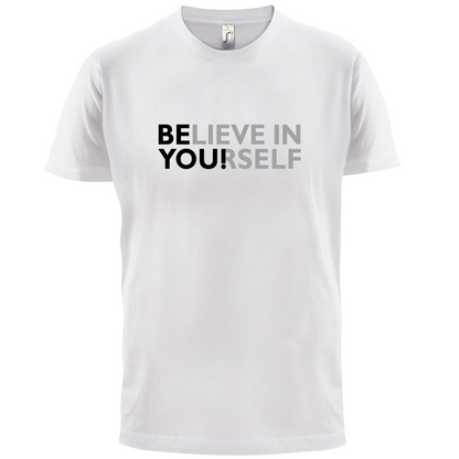 Be You, Believe in Yourself T Shirt