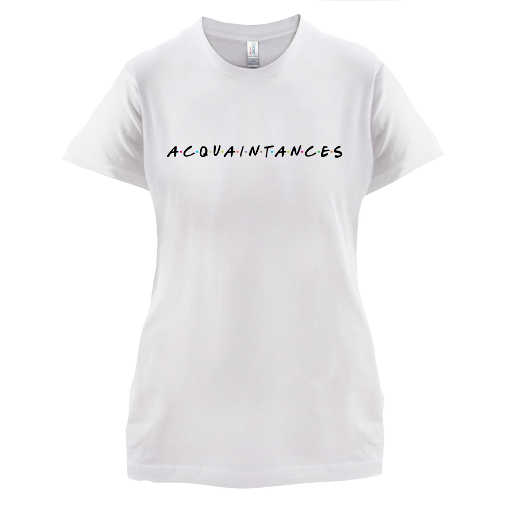 Acquaintances T Shirt