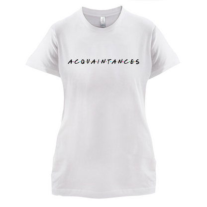 Acquaintances T Shirt