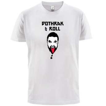 Dothrak and Roll T Shirt