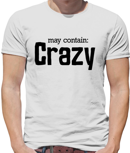 May Contain Crazy T Shirt