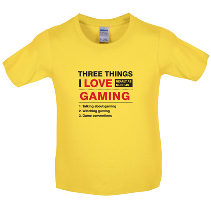 Three Things I Love Nearly As Much As Gaming Kids T Shirt