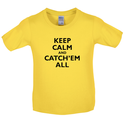 Keep Calm And Catch'em All Kids T Shirt