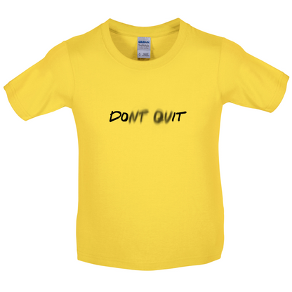 Don't Quit Do It Kids T Shirt