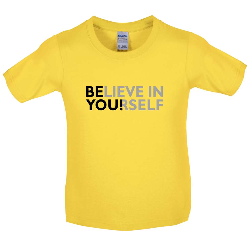 Be You, Believe in Yourself Kids T Shirt