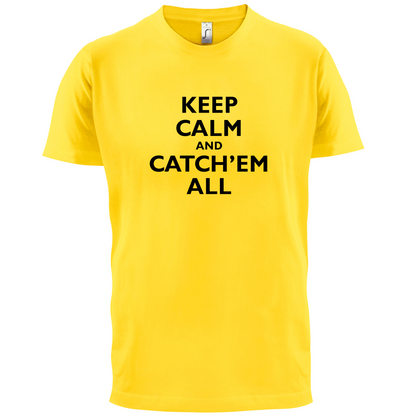 Keep Calm And Catch'em All T Shirt