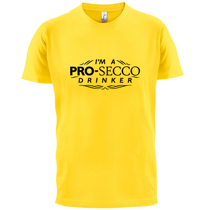 I'm A Pro-Secco Drinker T Shirt