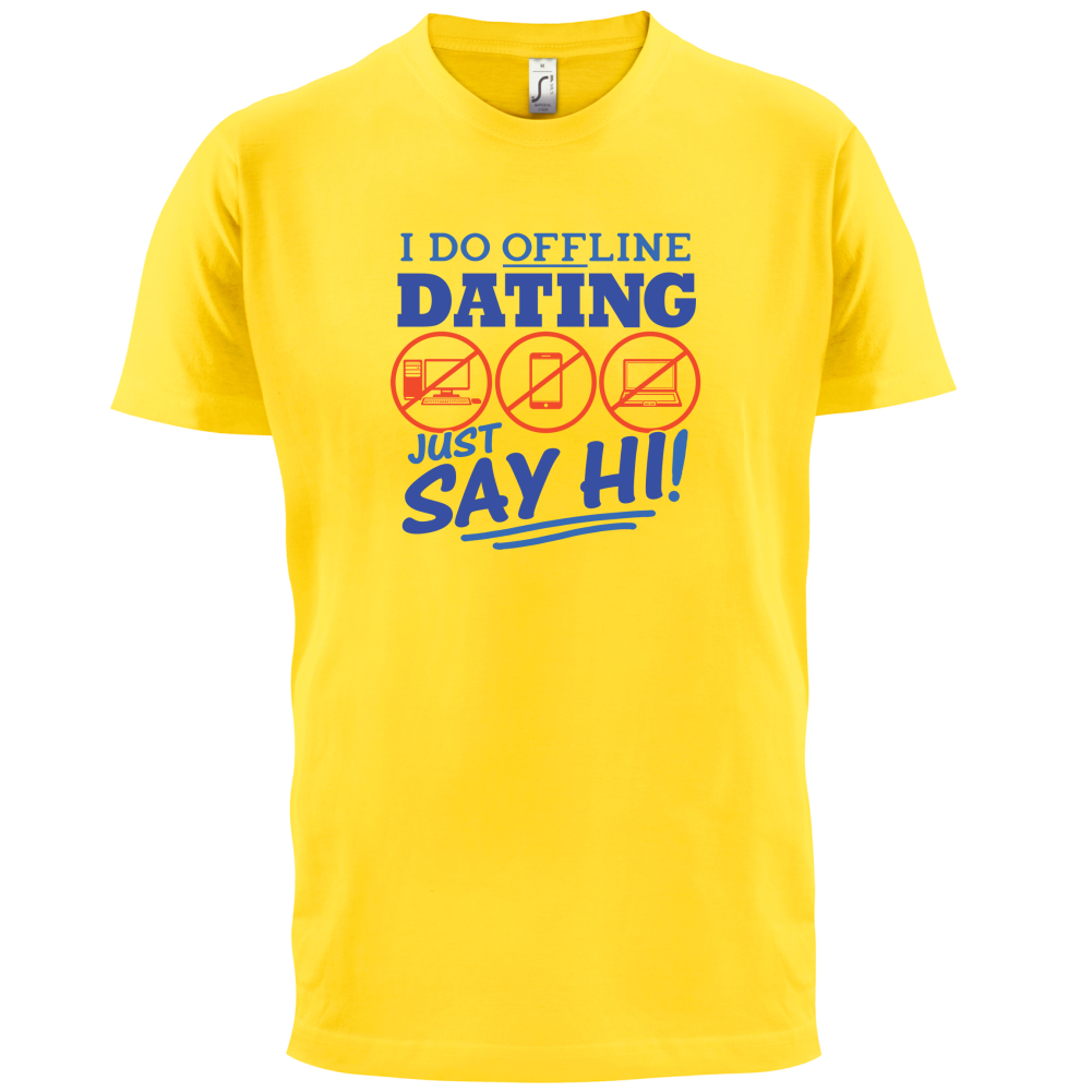 I Do Offline Dating T Shirt