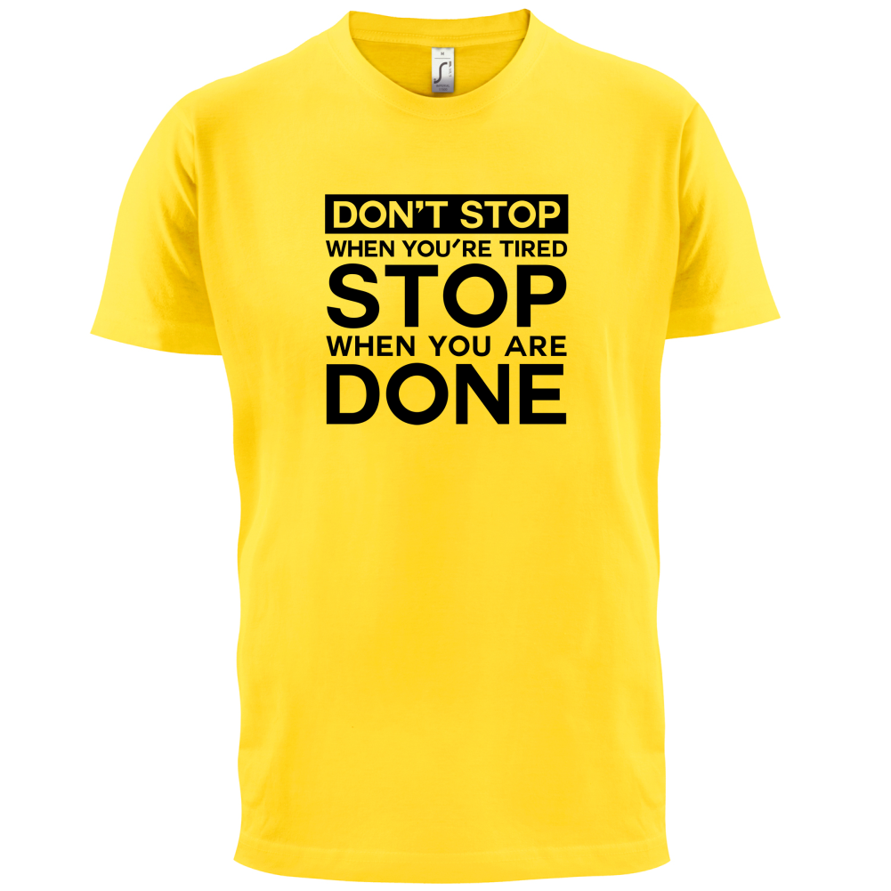 Dont Stop When You are Tired T Shirt