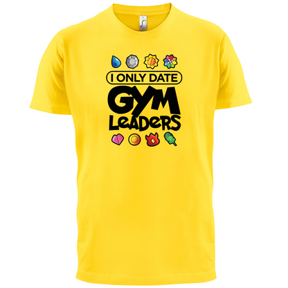 I Only Date Gym Leaders T Shirt