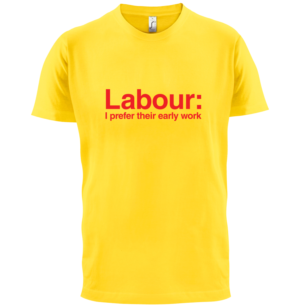 Labour Prefer Early Work T Shirt