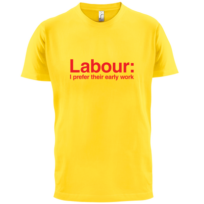 Labour Prefer Early Work T Shirt