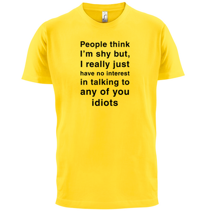 People Think I'm Shy, Not Interested T Shirt