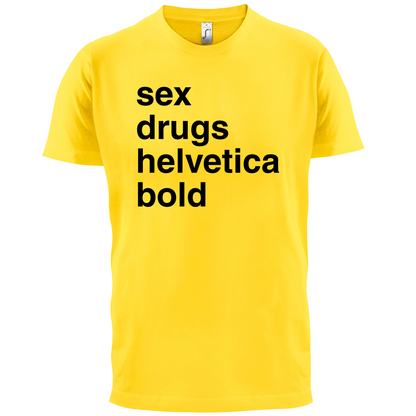 Sex Drugs Helvetica Bold T Shirt