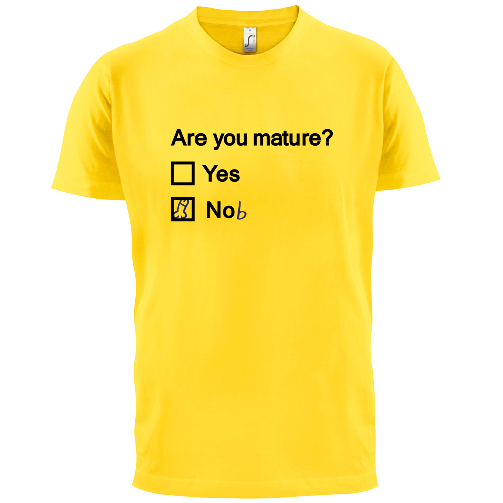 Are You Mature T Shirt