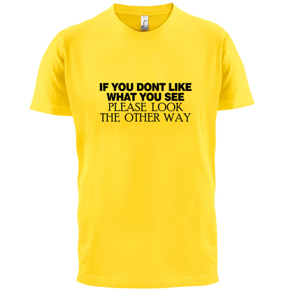 Don't Like What You See T Shirt