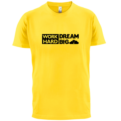 Work Hard Dream Big T Shirt