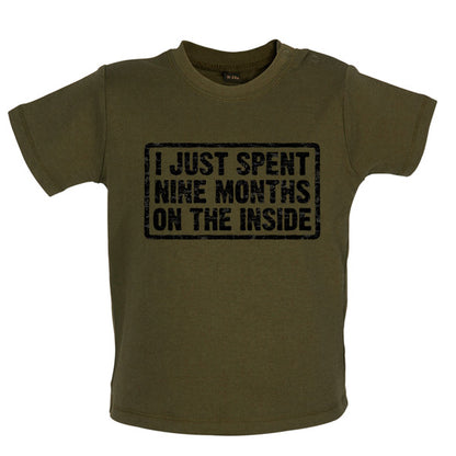 I just spent nine months on the inside Baby T Shirt