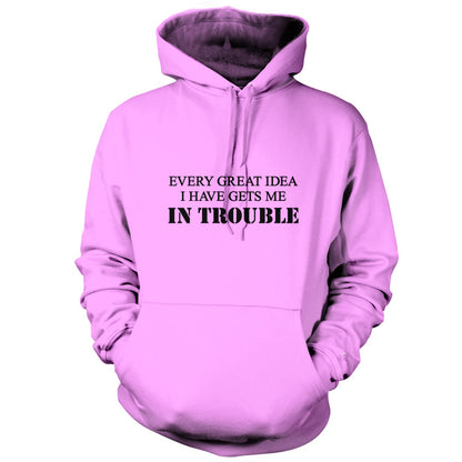 Every Great Idea I Have Gets Me In Trouble T Shirt