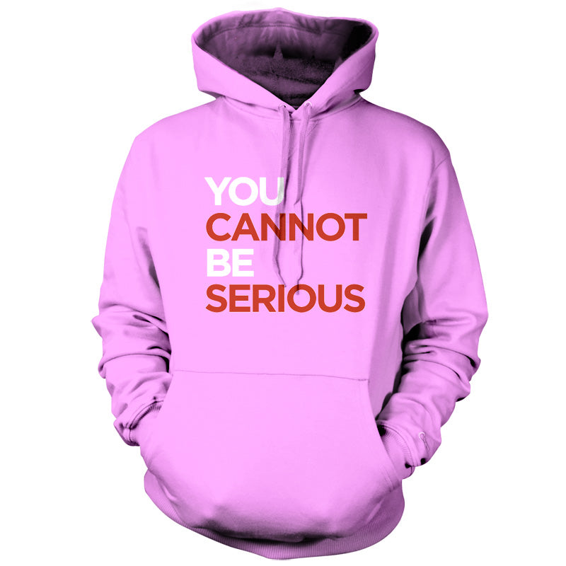 You Cannot Be Serious T Shirt