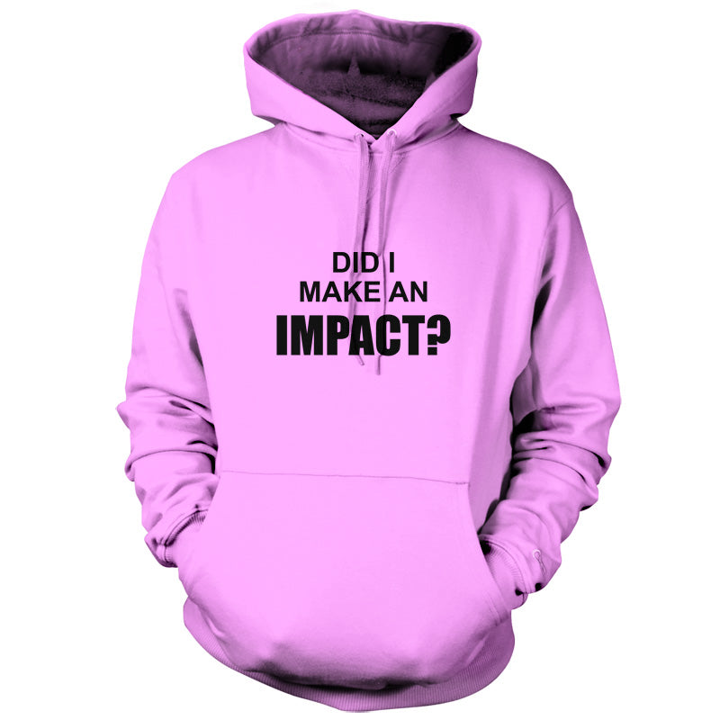 Did I Make An Impact T Shirt