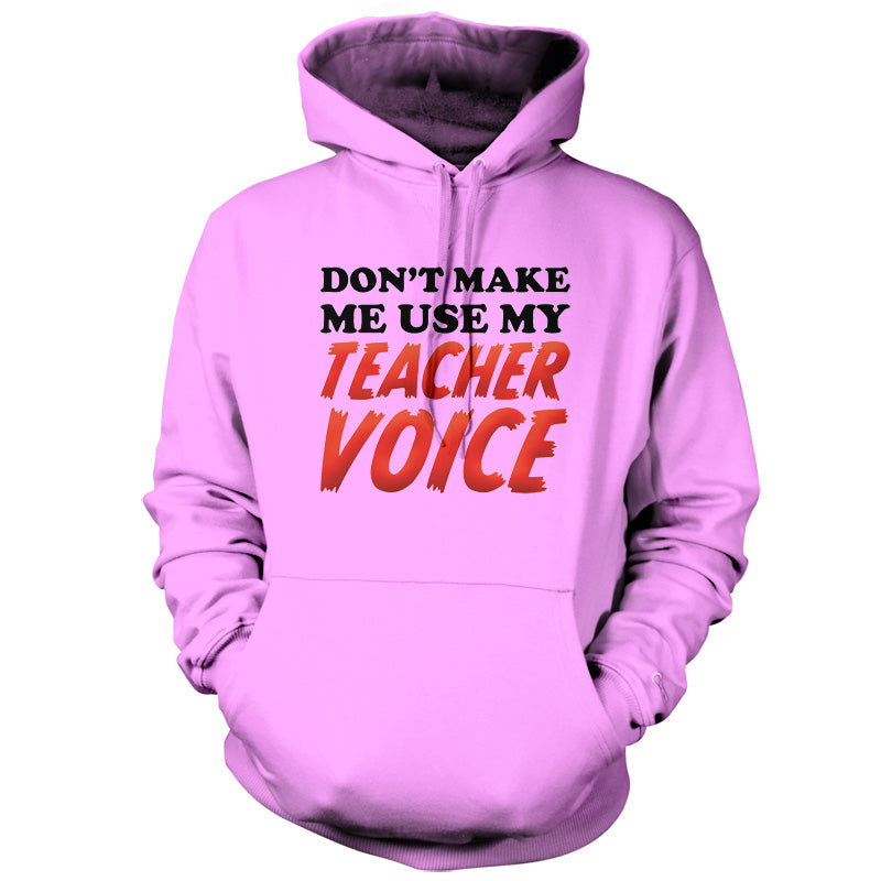 Don't Make Me Use My Teacher Voice T Shirt