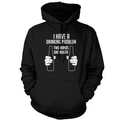 I Have A Drinking Problem - Two hands One Mouth T Shirt