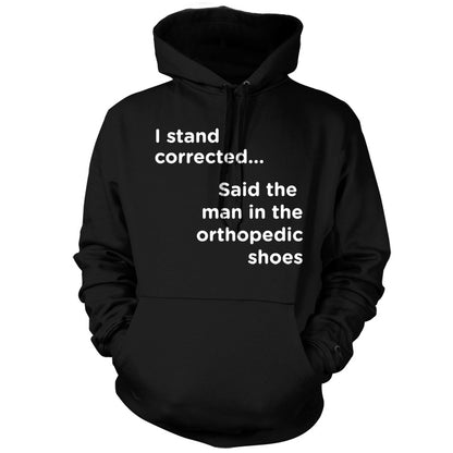 I Stand Corrected Said The Man In The Orthopedic Shoes T Shirt