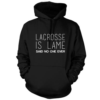 Lacrosse Is Lame Said No One Ever T Shirt