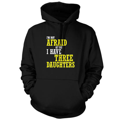 I'm Not Afraid Of You, I Have Three Daughters T Shirt