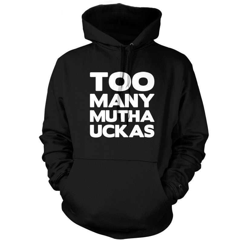 Too Many Mutha Uckers T Shirt