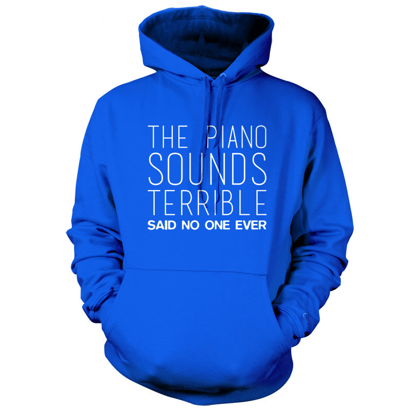 The Piano Sounds Terrible Said No One Ever T Shirt