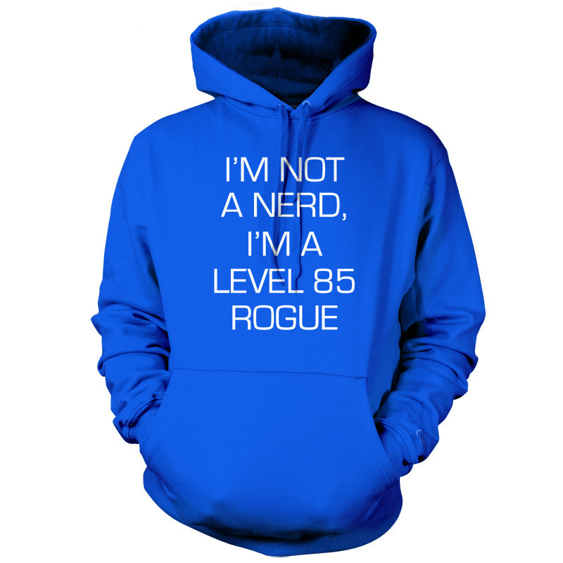 I'm Not A Nerd, I'm A Level 85 Rogue T Shirt