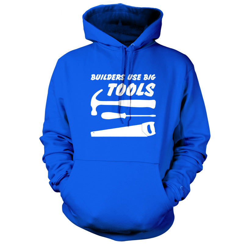 Builders Use Big Tools T Shirt