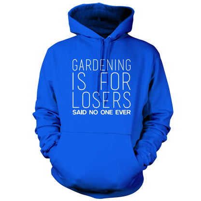 Gardening is for Losers Said No One Ever T Shirt