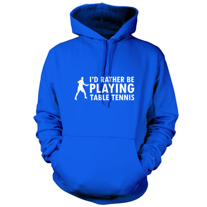 I'd Rather Be Playing Table Tennis T Shirt