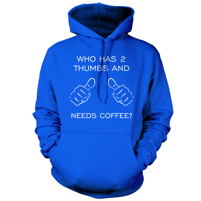 Who Has 2 Thumbs And Needs Coffee T Shirt