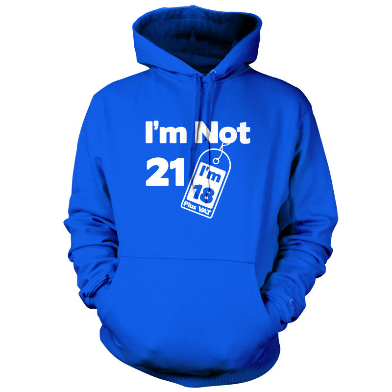 I'm Not 21 I'm 18 Plus VAT T Shirt