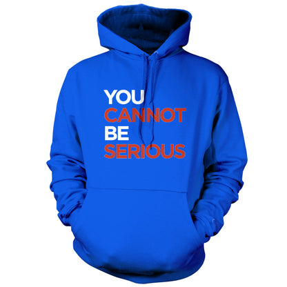 You Cannot Be Serious T Shirt