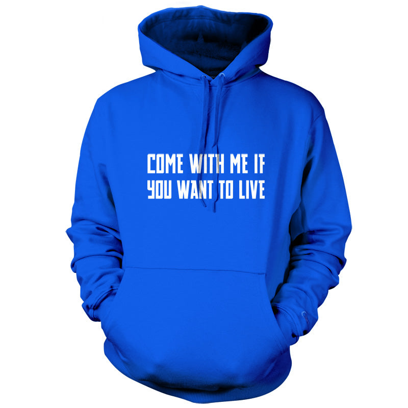 Come With Me If You Want To Live T Shirt