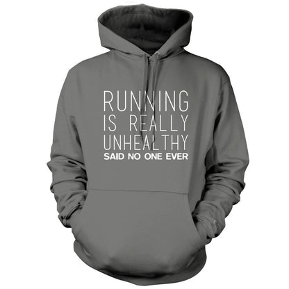 Running Is Really Unhealthy Said No One Ever T Shirt