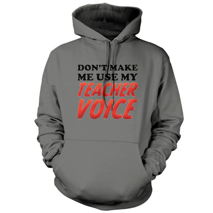 Don't Make Me Use My Teacher Voice T Shirt