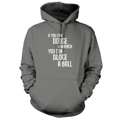 If You Can Dodge A Wrench, You Can Dodge A Ball T Shirt