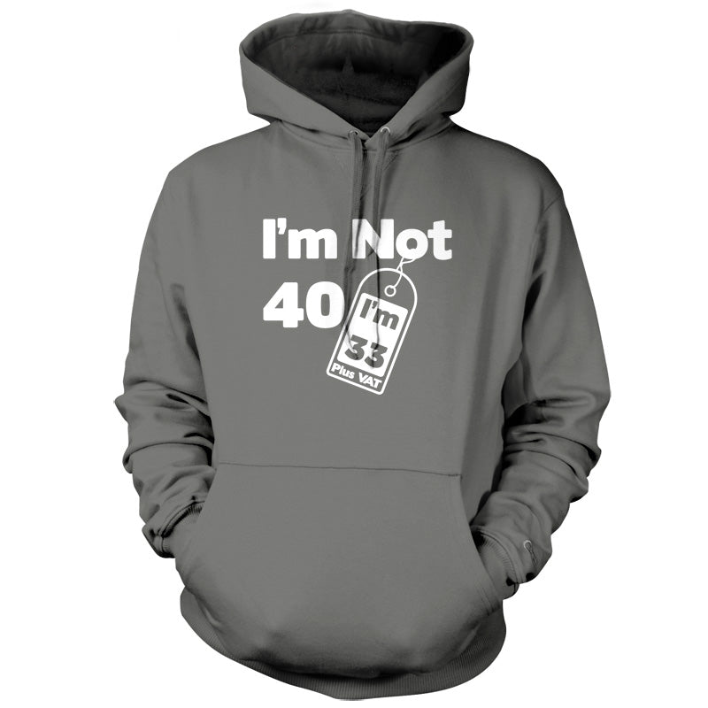 I'm Not 40 I'm 33 Plus VAT T Shirt