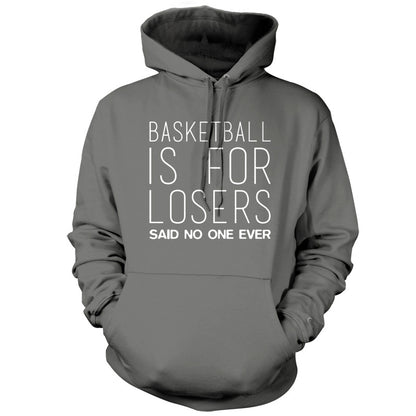 Basketball Is For Losers Said No One Ever T Shirt