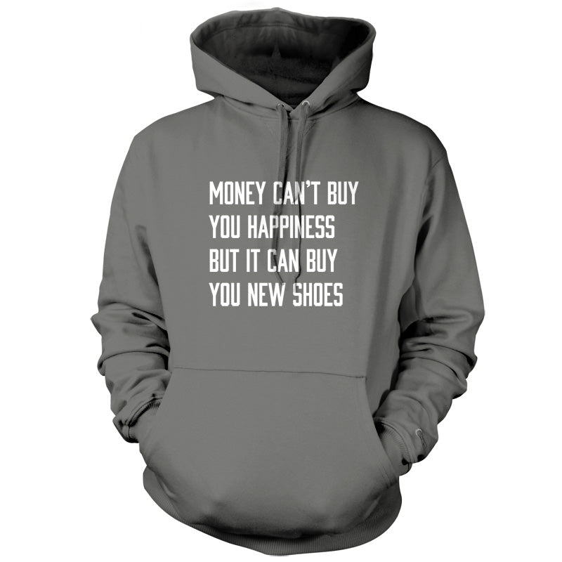 Money Can't Buy You Happiness But It Can Buy You New Shoes T Shirt