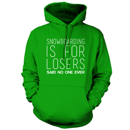 Snowboarding Is For Losers Said No One Ever T Shirt