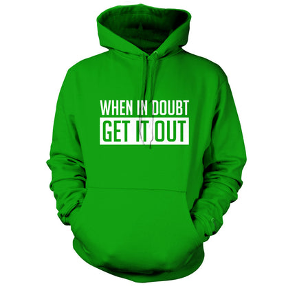 When In Doubt Get It Out T Shirt