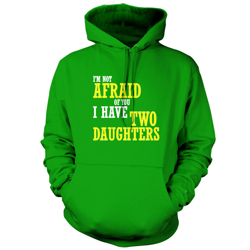 I'm Not Afraid Of You, I Have Two Daughters T Shirt