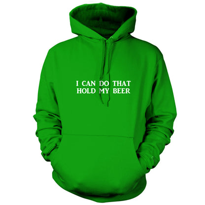 I Can Do That Hold My Beer T Shirt